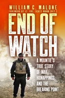 End of Watch: A Mountie's True Story of War, Kidnappings, and the Breaking Point - William C. Malone